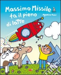 Massimo Missile fa il pieno di latte libro di Traini Agostino