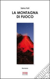 La montagna di fuoco libro di Foti Salvo