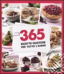 365 ricette gustose per tutto l'anno libro di Nastrucci Monica