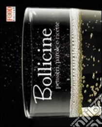 Bollicine. Pensieri, parole e ricette. Ediz. illustrata libro