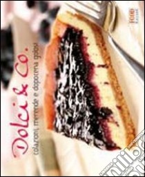 Dolci & Co. Colazioni, merende e dopocena golosi libro