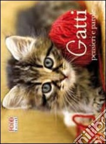 Gatti. Pensieri e parole libro