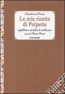 Le mie ricette di polpette. Appetitose e semplici da realizzare libro di Marini M. (cur.)