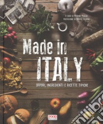 Made in Italy. Sapori, ingredienti e ricette tipiche. Ediz. illustrata libro di Marini M. (cur.)