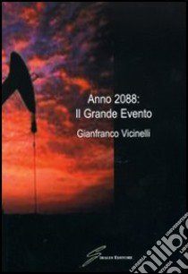 Anno 2088: il grande evento libro di Vicinelli Gianfranco