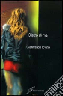 Dietro di me libro di Iovino Gianfranco