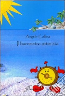 Il Barometro ottimista libro di Collina Angelo