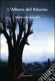 L'albero del ritorno libro di Ronsivalle Andrea