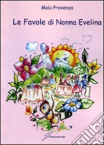 Le favole di Nonna Evelina libro di Provenza Malù