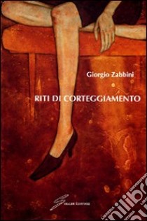 Riti di corteggiamento libro di Zabbini Giorgio