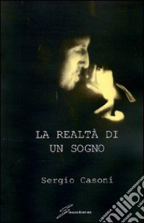 La realtà di un sogno libro di Casoni Sergio