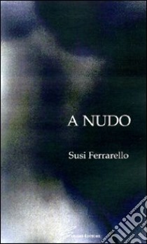 A nudo libro di Ferrarello Susi