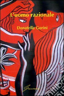 L'uomo razionale libro di Gorini Donatella