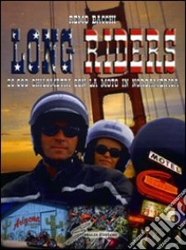 Long riders. 30.000 chilometri con la moto in Nordamerica libro di Bacchi Remo