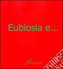 Eubiosia e... Trent'anni di Ant libro di Pannuti Raffaella