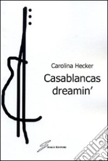 Casablancas dreamin libro di Hecker Carolina