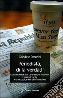 Periodista, di la verdad! libro di Paradisi Gabriele