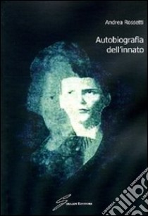 Autobiografia dell'innato libro di Rossetti Andrea