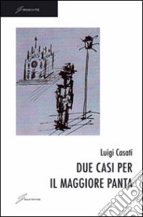 Due casi per il maggiore Panta libro di Casati Luigi