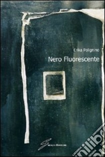 Nero fluorescente libro di Polignino Erika