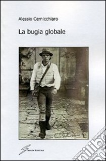 La bugia globale libro di Cernicchiaro Alessio