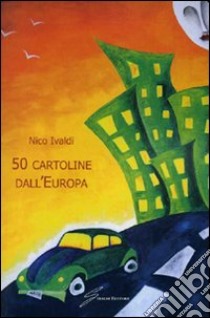 Cinquanta cartoline dall'Europa libro di Ivaldi Nico