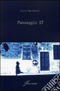 Passaggio 27 libro di Cucciarelli Lucia