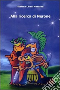 Alla ricerca di Nerone libro di Chiesi Mazzanti Stefano