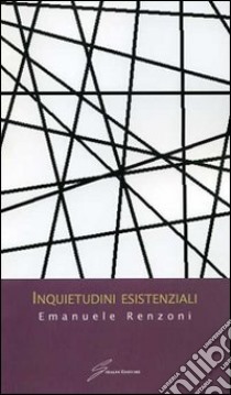 Inquietudini esistenziali libro di Renzoni Emanuele