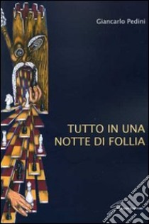 Tutto in una notte di follia libro di Pedini Giancarlo