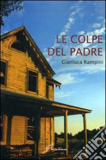 Le Colpe del padre libro di Rampini Gianluca