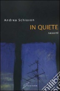 In quiete libro di Schiavon Andrea