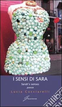 I sensi di Sara-Sarah's senses. Ediz. bilingue libro di Cucciarelli Lucia