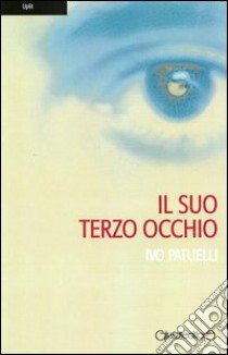 Il suo terzo occhio libro di Patuelli Ivo