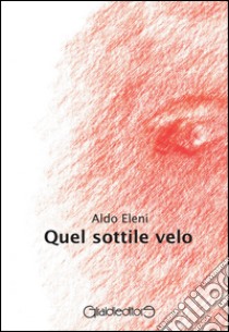 Quel sottile velo libro di Eleni Aldo