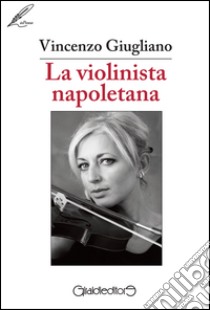 La violinista napoletana libro di Giugliano Vincenzo