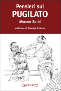 Pensieri sul pugilato libro di Barbi Moreno