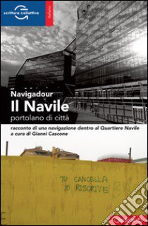 Il Navile. Portolano di città libro di Navigadour; Cascone G. (cur.)