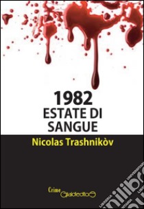 1982. Estate di sangue libro di Trashnikòv Nicolas