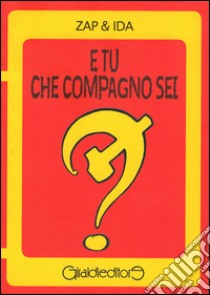 E tu che compagno sei? libro di Zap & Ida