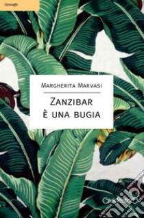 Zanzibar è una bugia libro di Marvasi Margherita