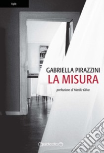 La misura libro di Pirazzini Gabriella