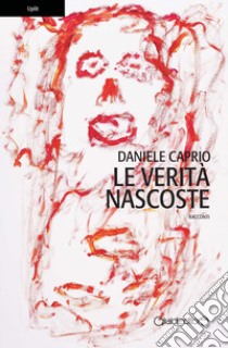 Le verità nascoste libro di Caprio Daniele