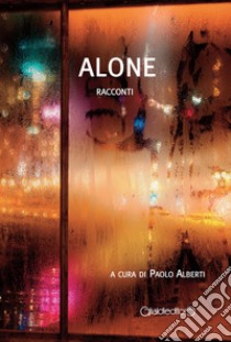 Alone. Racconti libro di Alberti P. (cur.)