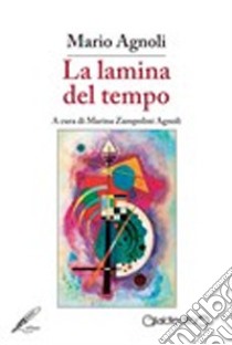 La lamina del tempo libro di Agnoli Mario; Zampolini Agnoli M. (cur.)