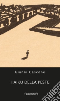 Haiku della peste libro di Cascone Gianni