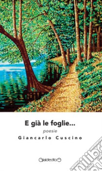 E già le foglie... libro di Cuscino Giancarlo