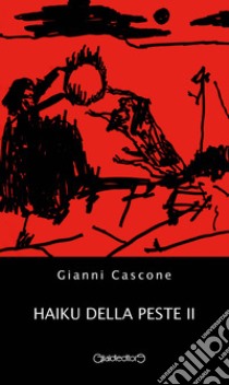 Haiku della peste. Vol. 2 libro di Cascone Gianni