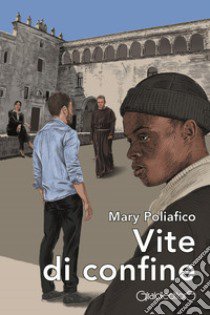 Vite di confine libro di Poliafico Mary