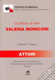 Un'attrice «di stile». Valeria Moriconi libro di Ossani Anna T.